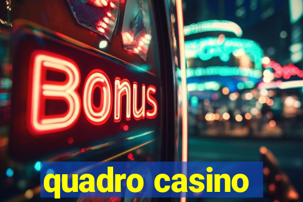 quadro casino