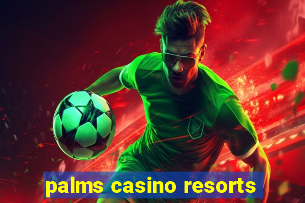 palms casino resorts