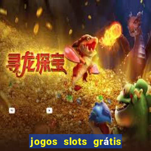 jogos slots grátis para baixar