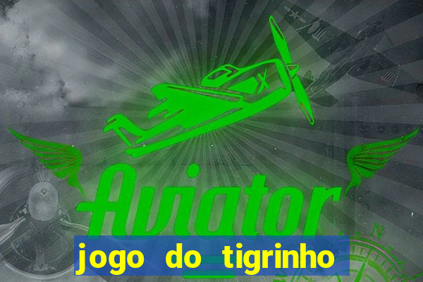 jogo do tigrinho como jogar