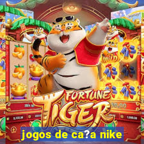 jogos de ca?a nike