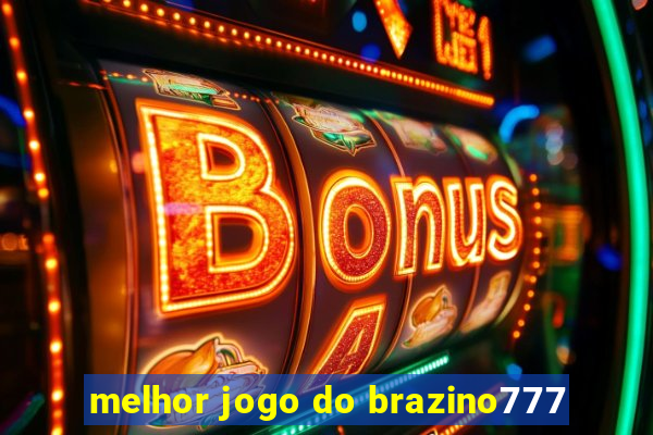 melhor jogo do brazino777