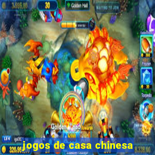 jogos de casa chinesa