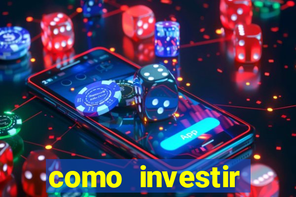 como investir grandes fortunas