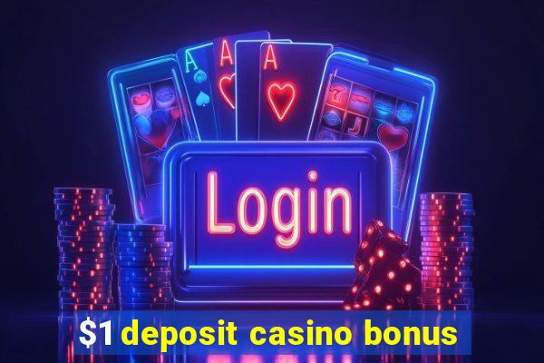 $1 deposit casino bonus