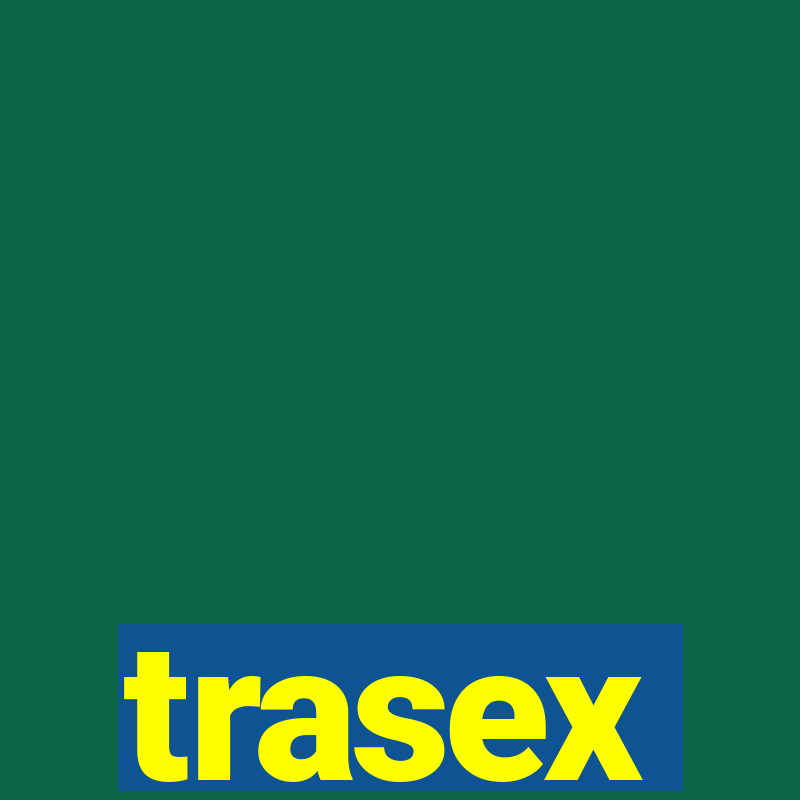 trasex