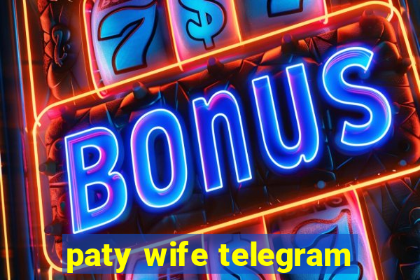 paty wife telegram