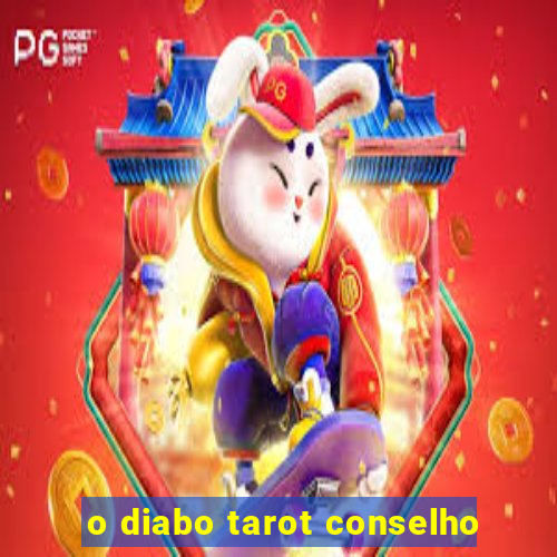 o diabo tarot conselho