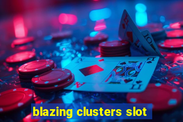 blazing clusters slot