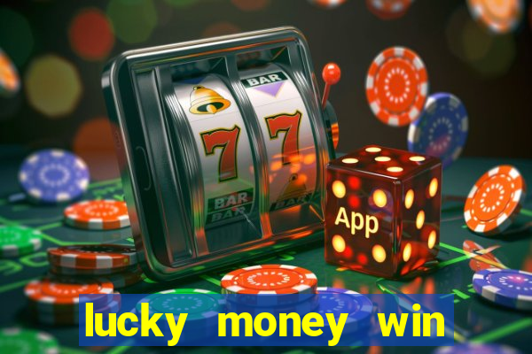 lucky money win real cash 2022