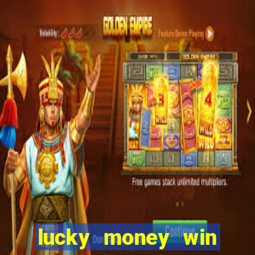 lucky money win real cash 2022