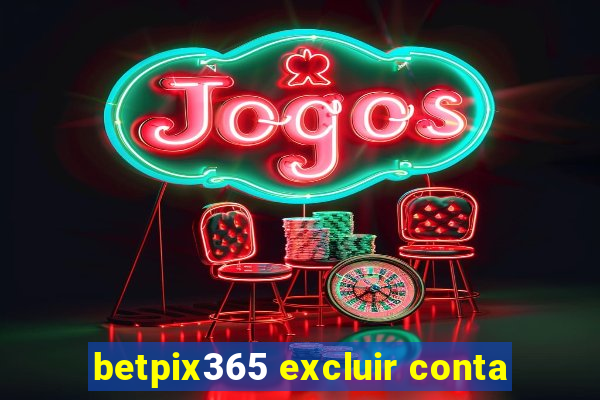 betpix365 excluir conta