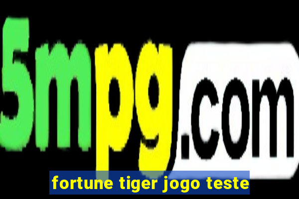 fortune tiger jogo teste