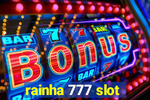 rainha 777 slot