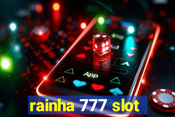 rainha 777 slot