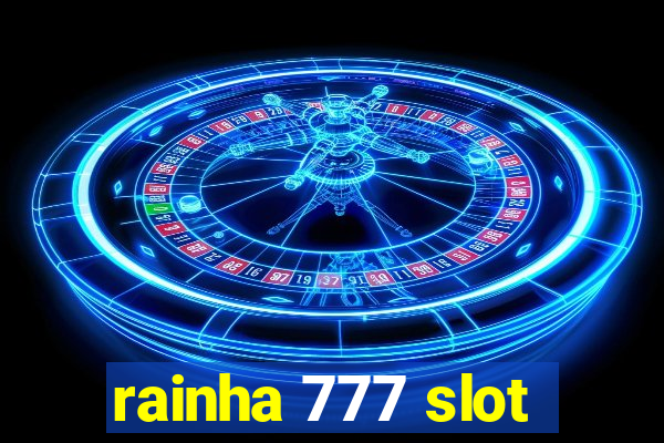 rainha 777 slot