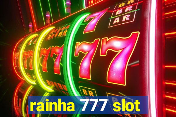 rainha 777 slot