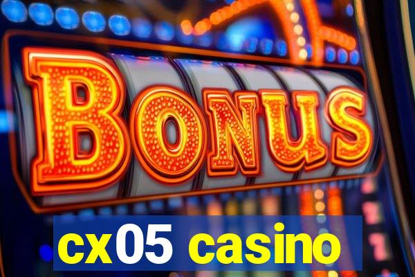 cx05 casino