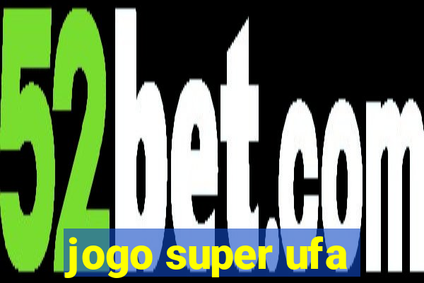 jogo super ufa