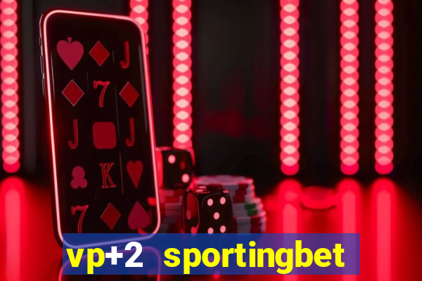 vp+2 sportingbet como funciona