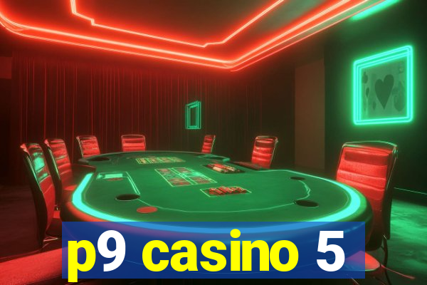 p9 casino 5