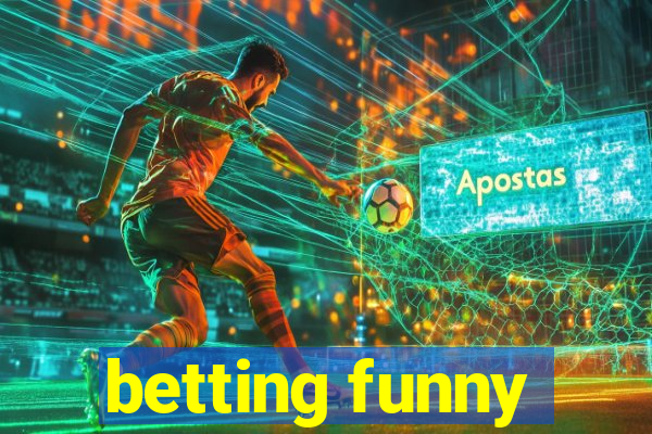 betting funny