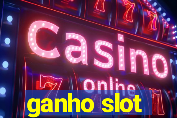 ganho slot