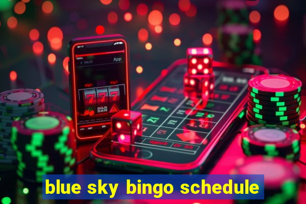 blue sky bingo schedule