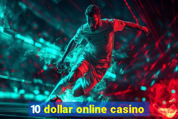 10 dollar online casino