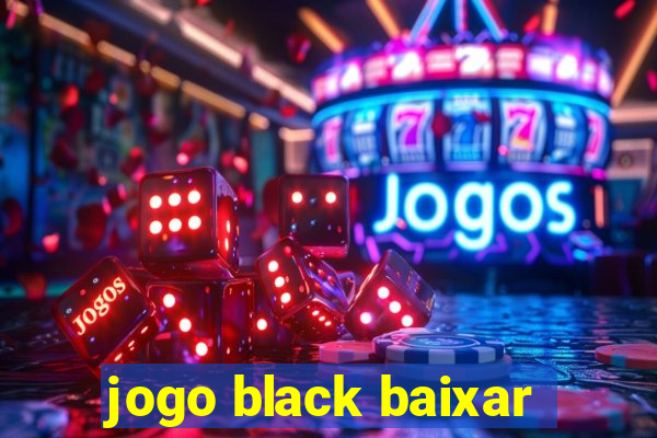 jogo black baixar