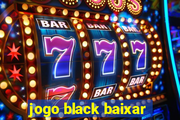 jogo black baixar