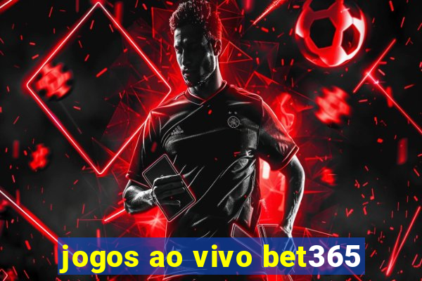 jogos ao vivo bet365