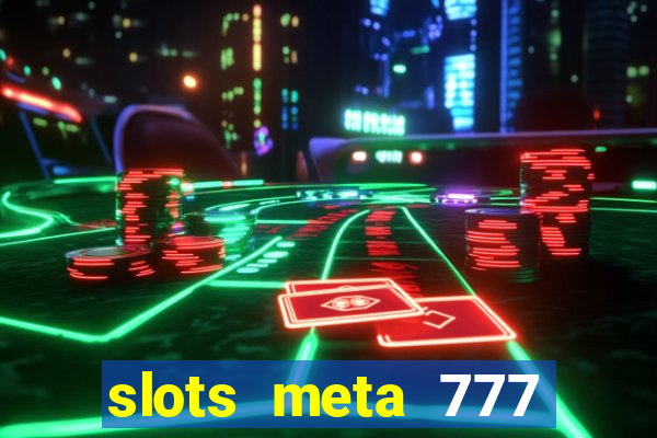 slots meta 777 real money