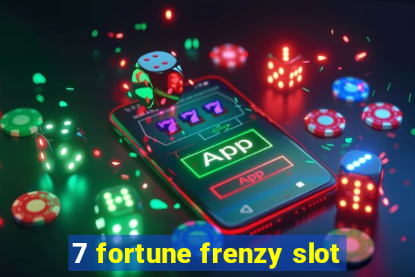 7 fortune frenzy slot