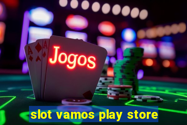 slot vamos play store