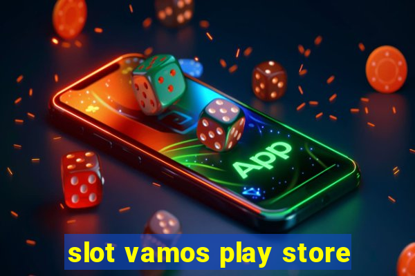 slot vamos play store