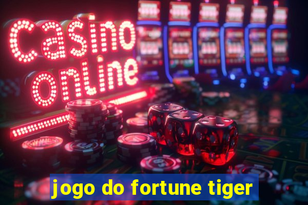 jogo do fortune tiger