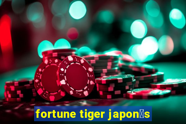 fortune tiger japon锚s