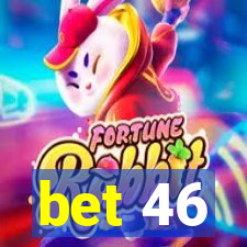 bet 46