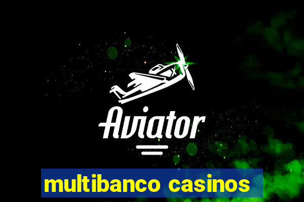 multibanco casinos