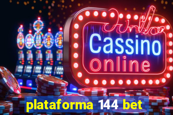 plataforma 144 bet