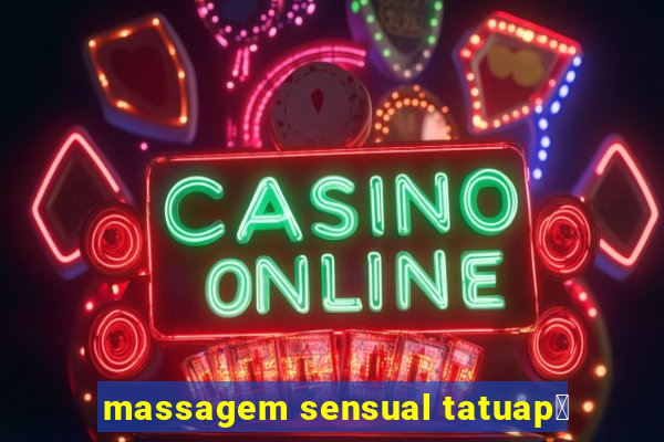 massagem sensual tatuap茅