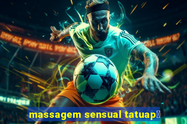 massagem sensual tatuap茅