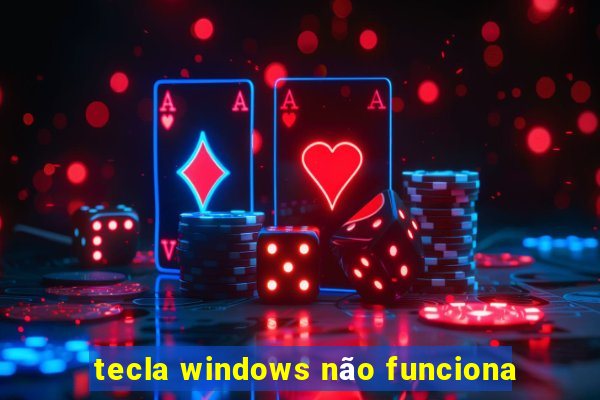 tecla windows não funciona