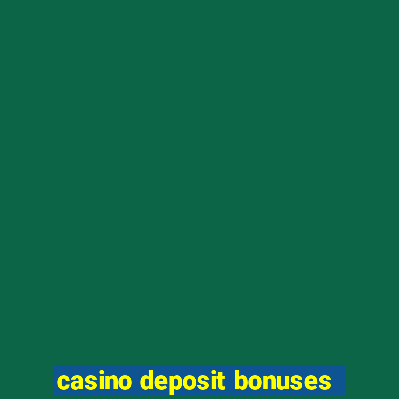 casino deposit bonuses