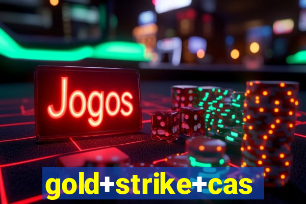 gold+strike+casino+resort