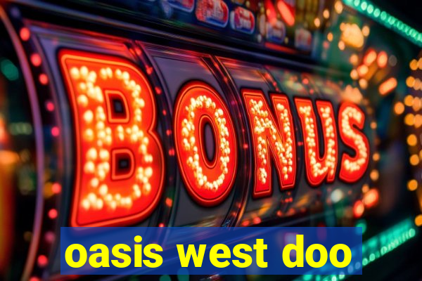 oasis west doo