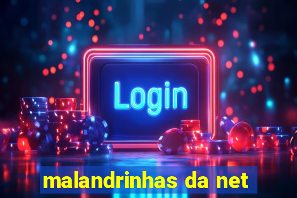 malandrinhas da net