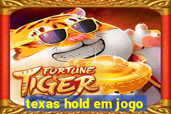 texas hold em jogo