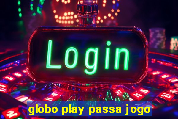 globo play passa jogo